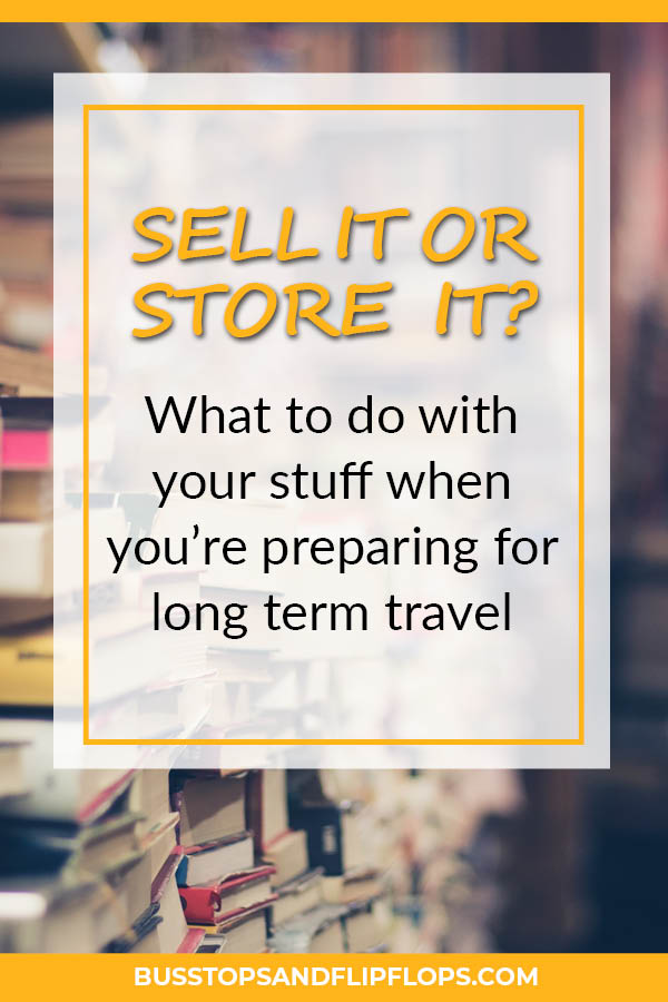 Preparing for long term travel is a lot of work! You not only need to decide what stuff to bring with you, but also what you're going to do with everything you'll be leaving behind. Luckily, we're here to help you deciding whether you should sell it, store it, or simply throw it away.